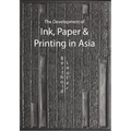 The Development of Ink, Paper and Printing in Asia