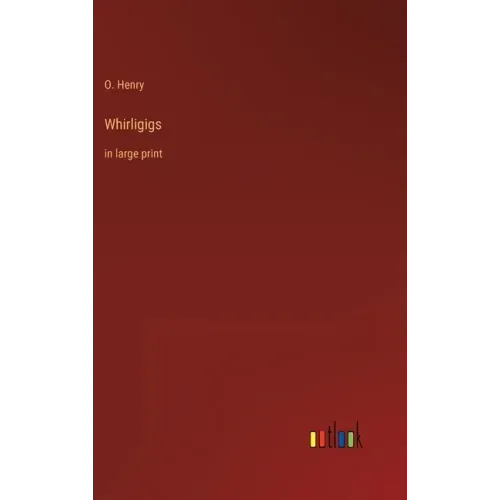 Whirligigs: in large print