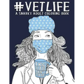 Vet Life: A Snarky Adult Coloring Book