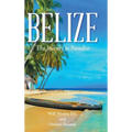 Belize: The Journey to Paradise