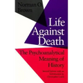 Life Against Death: The Psychoanalytical Meaning of History