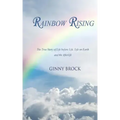 Rainbow Rising: The True Story of Life Before Life Life on Earth & the Afterlife