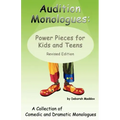 Audition Monologues: Power Pieces for Kids and Teens Revised Edition