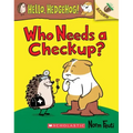 Who Needs a Checkup?: An Acorn Book (Hello, Hedgehog #3): Volume 3