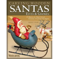 Carving Wooden Santas, Elves & Gnomes: 28 Patterns for Hand-Carved Christmas Ornaments & Figures