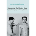 Measuring the Master Race: Physical Anthropology in Norway 1890-1945