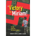 A Victory for Miriam!: The Little Jewish Girl Who Defied the Nazis