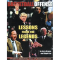 Lessons from the Legends: Offense: The Authoritative Reference on All Aspects of Offense from the Most Respected Coaches in America