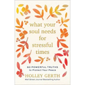 What Your Soul Needs for Stressful Times: 60 Powerful Truths to Protect Your Peace