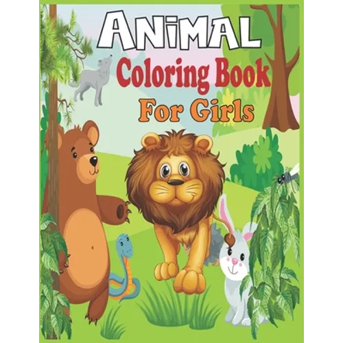 Animal Coloring Book For Girls: 40 cute animal designs to color - Stress Reliving Patters for cute girls