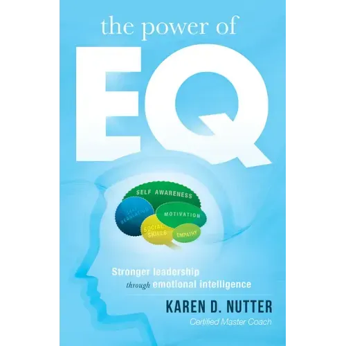 The Power of Eq: Stronger Leadership Through Emotional Intelligence