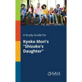 A Study Guide for Kyoko Mori's "Shizuko's Daughter"