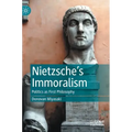 Nietzsche's Immoralism: Politics as First Philosophy