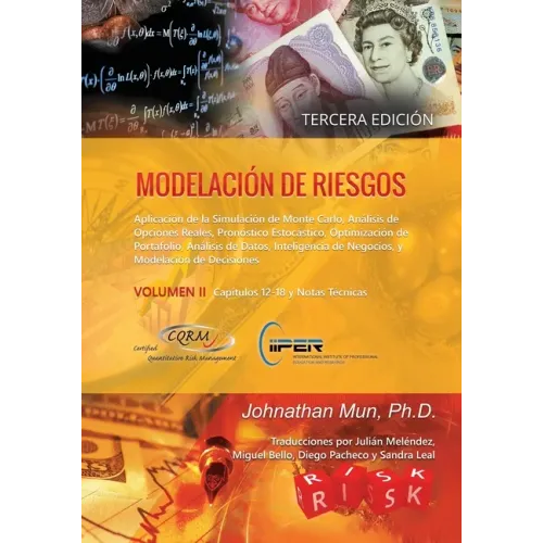 Modelación de Riesgos (Volumen II, Tercera Edición): Aplicación de la Simulación de Monte Carlo, Análisis de Opciones Reales, Pronóstico Estocástico,