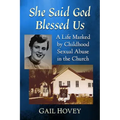 She Said God Blessed Us: A Life Marked by Childhood Sexual Abuse in the Church