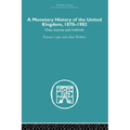 A Monetary History of the United Kingdom: 1870-1982