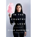In the Country We Love: My Family Divided (Updated with New Material)