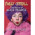 Sweet Oddball - The Story of Alice Pearce (hardback)