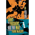 Shoot the President, Are You Mad?