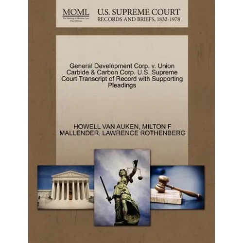 General Development Corp. V. Union Carbide & Carbon Corp. U.S. Supreme Court Transcript of Record with Supporting Pleadings