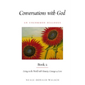 Conversations with God, Book 2: Living in the World with Honesty, Courage, and Love