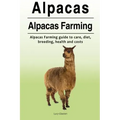 Alpacas. Alpacas Farming. Alpacas Farming guide to care, diet, breeding, healt