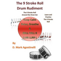 The 9 Stroke Roll Drum Rudiment: The 9 Stroke Roll Around the Drum Set