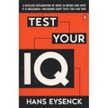 Test Your IQ: A Detailed Explanation of What IQ Means and How It Is Measured--Including Eight Tests You Can Take