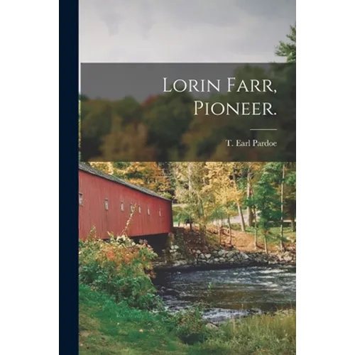 Lorin Farr, Pioneer.