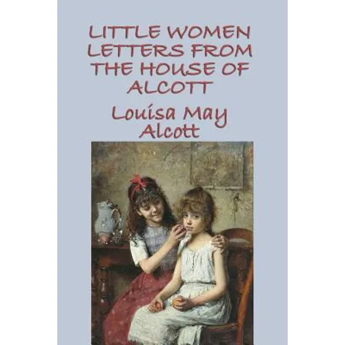 Little Women Letters from the House of Alcott