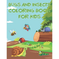 Bugs And Insects Coloring Book For Kids: Fun The Backyard Bug Activity Book For Boys And Girls With Unique Illustrations of Insects Such As Butterflie