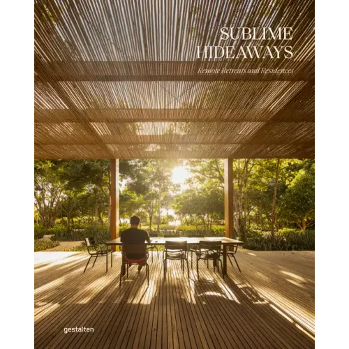 Sublime Hideaways: Remote Retreats and Residencies