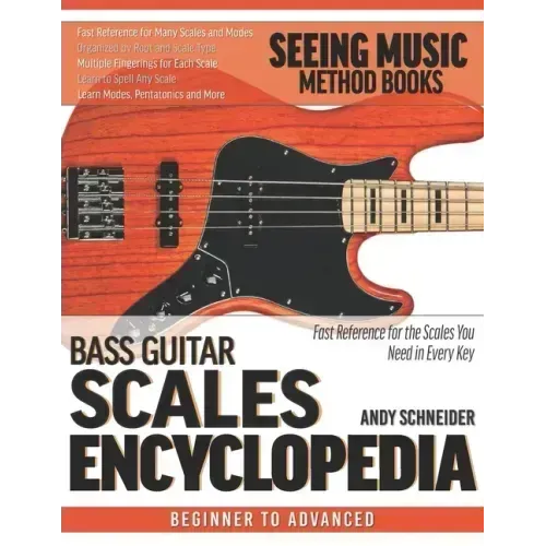 Bass Guitar Scales Encyclopedia: Fast Reference for the Scales You Need in Every Key
