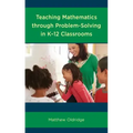 Teaching Mathematics through Problem-Solving in K-12 Classrooms