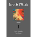 Fuite de l'Absolu: Observations cyniques sur l'Occident postmoderne Volume I