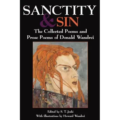 Sanctity and Sin: The Collected Poems and Prose Poems of Donald Wandrei