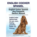 English Cocker Spaniel. English Cocker Spaniel Dog Complete Owners Manual. English Cocker Spaniel book for care, costs, feeding, grooming, health and