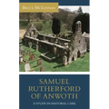 Samuel Rutherford of Anwoth: A Study in Pastoral Care