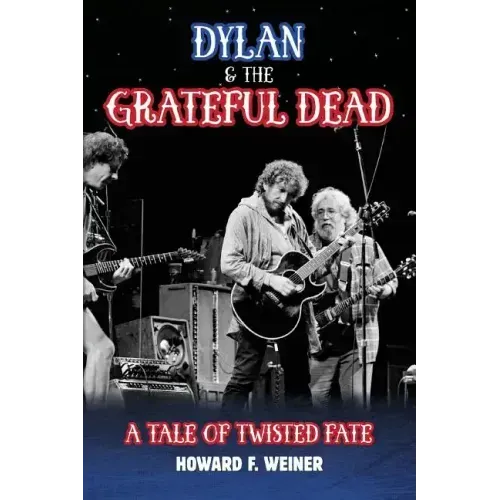 Dylan & the Grateful Dead: A Tale of Twisted Fate