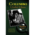 Columbo Under Glass - A critical analysis of the cases, clues and character of the Good Lieutenant