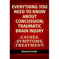 Everything you need to know about Concussion - Traumatic Brain Injury: Causes, Symptoms, Treatment