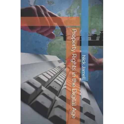 Property Rights in the Digital Age: Adapting Lasting Principles to a Changing World