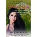 Re-Coding Your Brain for a Better Life: The Secret to Igniting Your Mind and Achieving Your Dreams