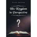 His Kingdom in Perspective