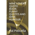 Wine Lovers Quote Book: Funny Quotes and Wine Humour