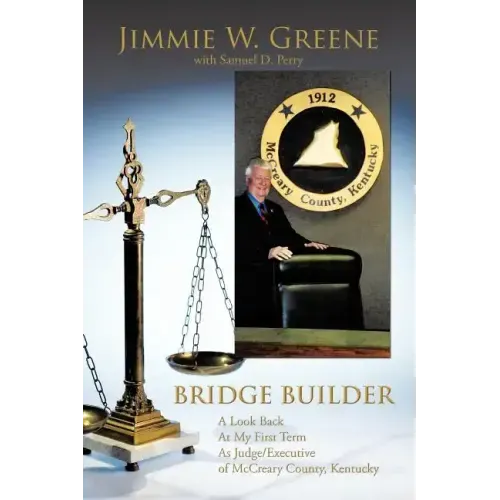 Bridge Builder: A Look Back at My First Term as Judge/Executive of McCreary County, Kentucky