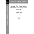 A History of the Council of Trent Volume II: The First Sessions at Trent, 1545-1547