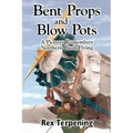 Bent Props & Blow Pots