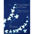 Cyanotypes on Fabric: A blueprint on how to produce ... blueprints!