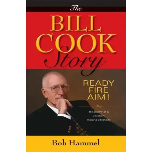 The Bill Cook Story: Ready, Fire, Aim!